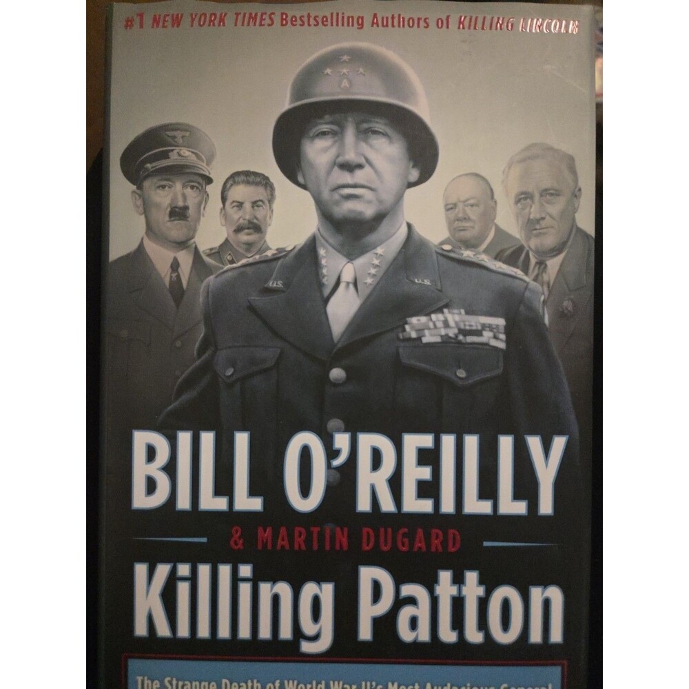 Killing Patton The Strange Death of A General By Bill O'Reilly